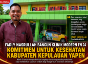 Terpanggil Mengabdi untuk Tanah Yapen, Fadly Nasrullah Bangun Klinik Modern FN24 di Serui BerBPJS